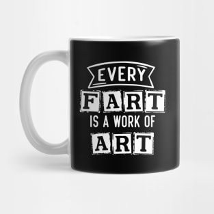 Every Fart is a work of art Mug